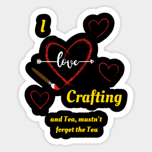 I Love Crafting and Tea, Mustn't Forget the Tea Sticker